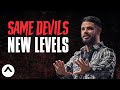Same Devils, New Levels | Pastor Steven Furtick | Elevation Church