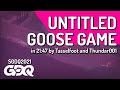 Untitled Goose Game by Tasselfoot and Thundar001 in 21:47 - Summer Games Done Quick 2021 Online