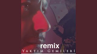 Yaktım Gemileri (Remix)