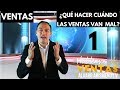 Ventas: ¿Qué Hacer Cuándo las Ventas Van Mal?