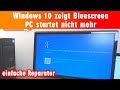 Windows 10 zeigt Bluescreen - einfache Reparatur - PC startet nicht mehr