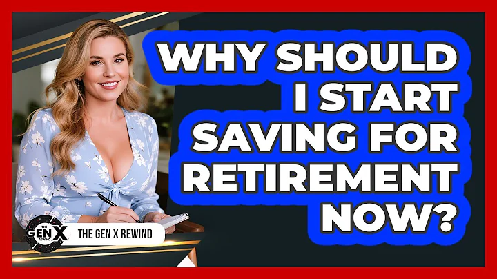 Why Should I Start Saving For Retirement Now?