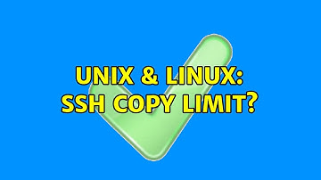 Unix & Linux: SSH Copy Limit? (2 Solutions!!)