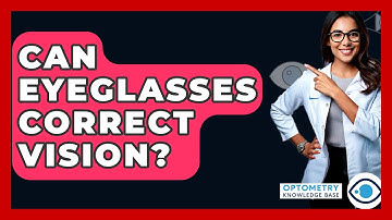 Can Eyeglasses Correct Vision? - Optometry Knowledge Base
