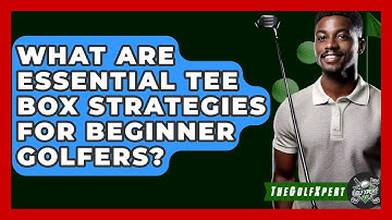What Are Essential Tee Box Strategies For Beginner Golfers? - The Golf Xpert
