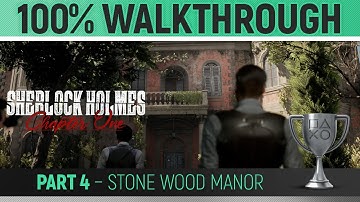 Sherlock Holmes: Chapter One - Part 4: Stonewood Manor 🏆 100% Walkthrough