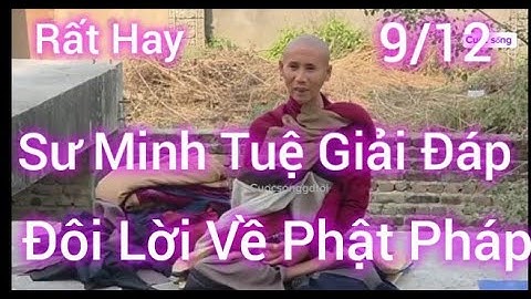 9/12 Sư Minh Tuệ Giải Đáp Đôi Lời Về Phật Pháp Rất Hay