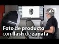 VLOG. Cómo hacer foto de producto con flash de zapata