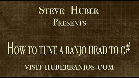 Huber Banjos - Tuning Your Banjo Head