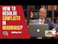 Fighting Fair - How to resolve conflicts in marriage? Marriage on the Rock E09