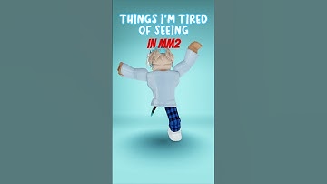 things im tired of in mm2...