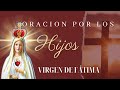 ORACIÓN PODEROSA POR LOS HIJOS A LA VIRGEN DE FÁTIMA 🙏