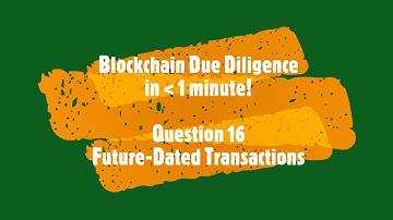 Q16 Blockchain Due Diligence - Future Dated Transactions