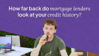 How much of your credit history do mortgage lenders actually look at?