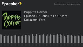 Episode 62: John De La Cruz of Delusional Fate