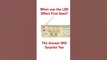 When was the LED Effect First Seen - It