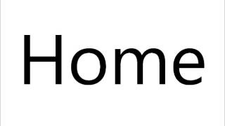 How to Pronounce Home