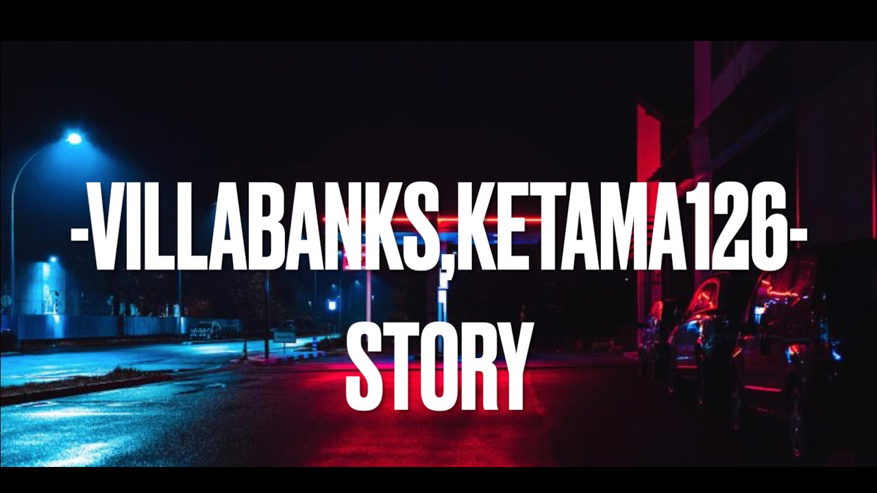 Story//Villabanks,Ketama126 - lyrics/testo