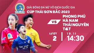 🔴Trực tiếp: Phong Phú Hà Nam - Thái Nguyên T&T | Giải bóng đá nữ VĐQG - Cúp Thái Sơn Bắc 2023