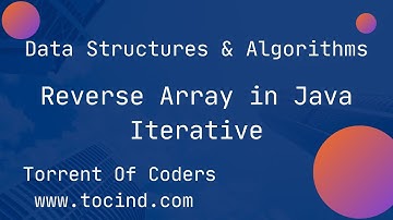 REVERSE ARRAY USING JAVA: ITERATIVE APPROACH