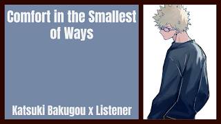 Comfort in the Smallest of Ways | Katsuki Bakugou x Listener {BNHA Fanfic Reading}