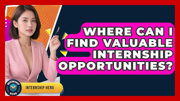 Where Can I Find Valuable Internship Opportunities? | Internship Hero News