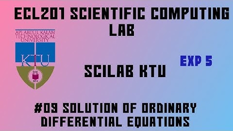 ECL201 Scientific Computing lab| Solution of Ordinary Differential Equations| Exp 5 Part 1
