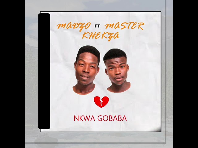 Madzo ft master khekza ~Nkwa gobaba class=