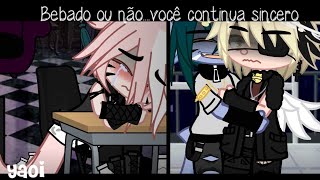 Bebado ou não.Você continua sincero | Curta Metragem - Gacha Club Yaoi ~By: Bad Boys