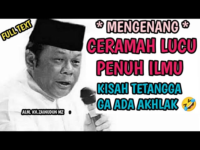 CERAMAH LUCU PENUH ILMU‼️KISAH TETANGGA GA PUNYA AKHLAK - KH. ZAINUDDIN MZ class=