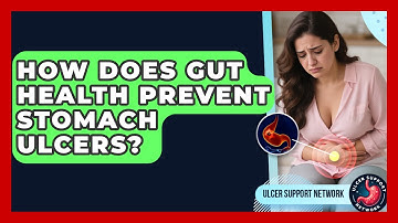 How Does Gut Health Prevent Stomach Ulcers? - Ulcer Support Network