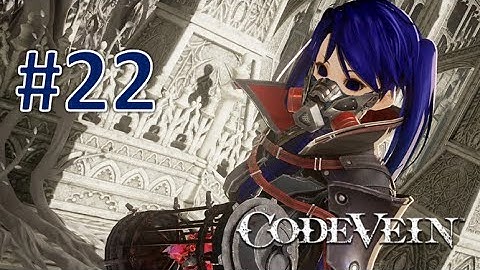 END OF THE CATHEDRAL!!!  | Code Vein Episode 22 BLIND