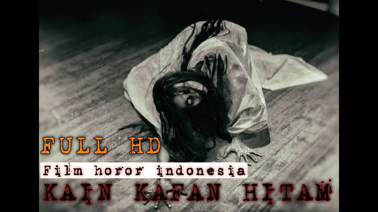 KAIN KAFAN HITAM FILM HOROR INDONESIA FULL MOVIE TERBARU YouTube