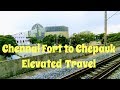 Chennai fort to chepauk  short travel  in elevated section  chennai city view  travel info