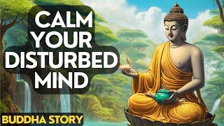 Buddha Story About How To Calm A Disturbed Mind | Buddha Story