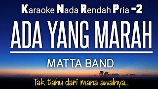 Ada Yang Marah - Matta Band Karaoke Nada Rendah -2