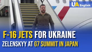Zelenskyy attends G7 Summit in Japan: F-16 fighter jets for Ukraine to be discussed