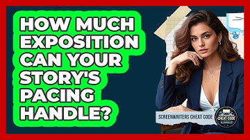 How Much Exposition Can Your Story