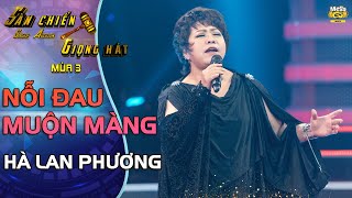 NỖI ĐAU MUỘN MÀNG - Hà Lan Phương | Khi cả khán phòng chìm đắm trong tiếng hát quá TUYỆT VỜI
