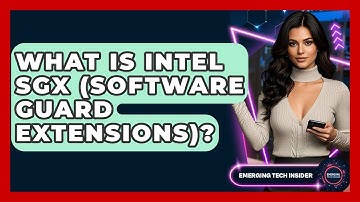 What Is Intel SGX (Software Guard Extensions)? - Emerging Tech Insider