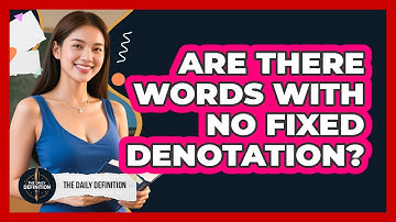 Are There Words With No Fixed Denotation? - The Daily Definition