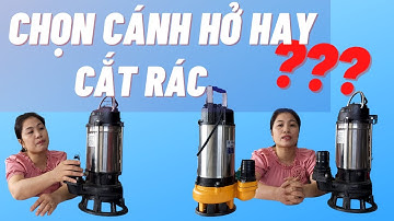 Bơm Chìm hút Biogas Cánh Hở Hay Cắt Rác ?? Ưu Và Nhược Điểm Của 2 loại này??/ Zalo:0987389589.
