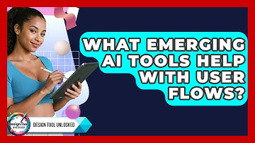 What Emerging AI Tools Help With User Flows? - Design Tool Unlocked
