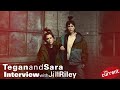 Capture de la vidéo Tegan And Sara – Interview With Jill Riley