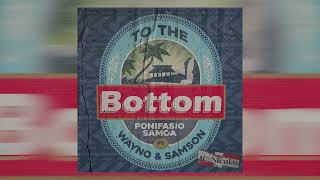 Video thumbnail of "Ponifasio Samoa - To The Bottom ft. Samson & Wayno"