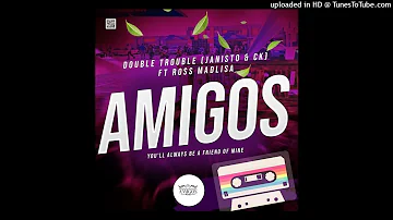 Doublet Trouble ft ross madlisa =AMIGOS