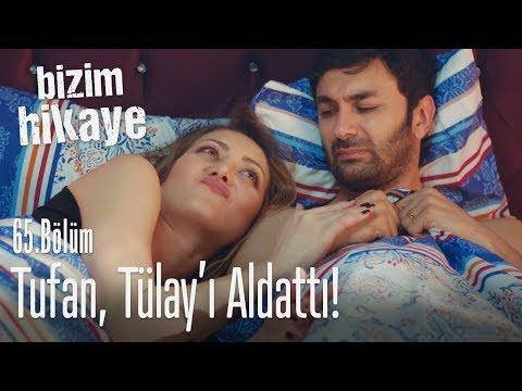 Tufan Tülay'ı aldattı - Bizim Hikaye 65. Bölüm