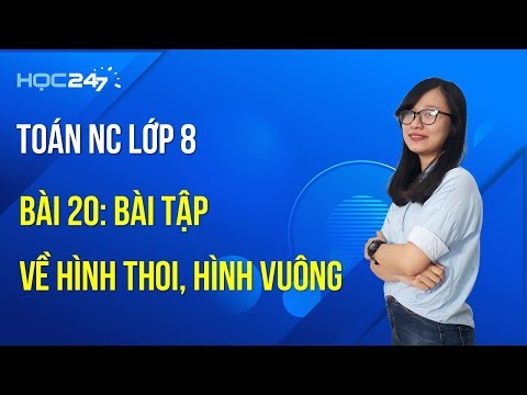 Video Toán NC lớp 8 Bài 20: Bài tập về Hình thoi, hình vuông - YouTube