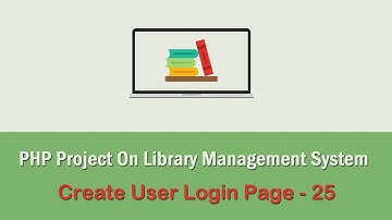 PHP Project On Library Management System - Create User Login Page - 25