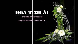 HOA TÌNH ÁI ( Lời thơ Vương Thanh, nhạc & trình bày Đức Thảo)